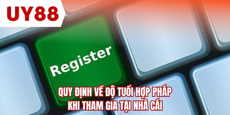 Quy định về độ tuổi hợp pháp khi tham gia tại nhà cái